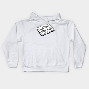 The Book Was Better Kids Hoodie